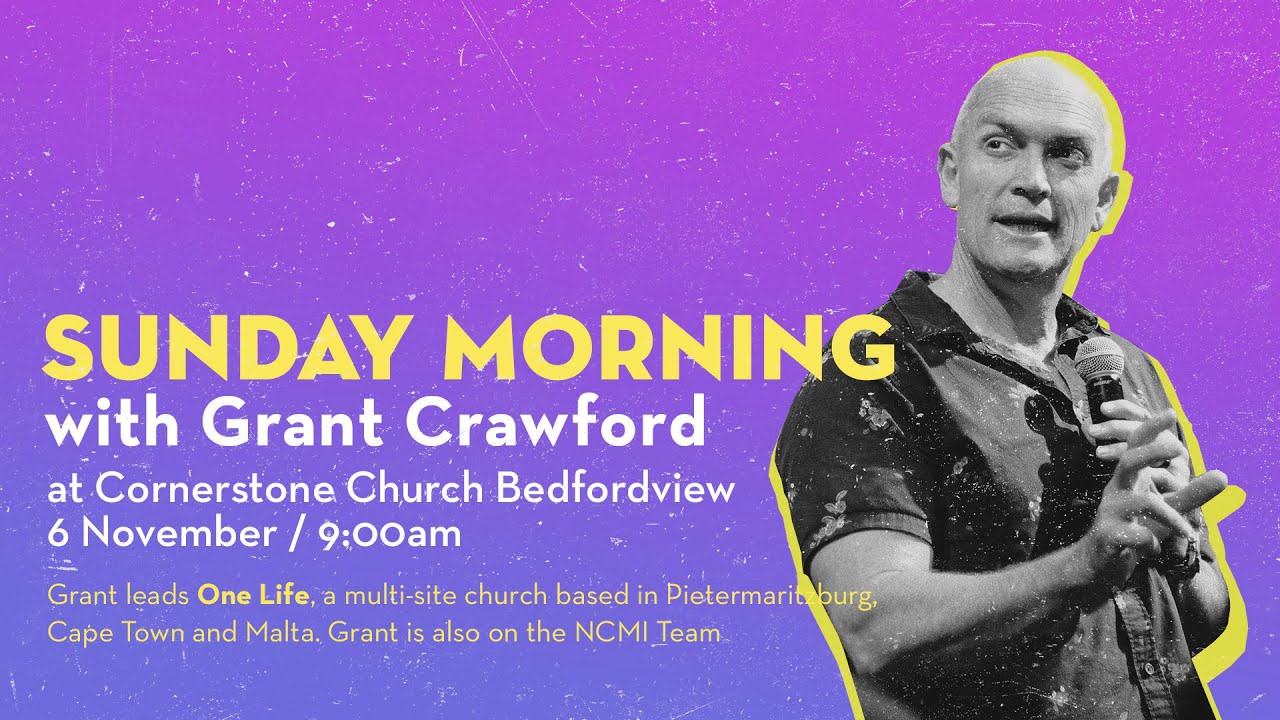 Cornerstone Church Sunday Morning 6 November 900am Apostolic Input Grant Crawford